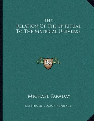 Read Online The Relation Of The Spiritual To The Material Universe - Michael Faraday file in PDF
