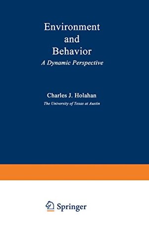 Read Environment and Behavior: A Dynamic Perspective (The Plenum Social Ecology Series) - C Holahan file in ePub