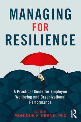 Full Download Managing for Resilience: A Practical Guide for Employee Wellbeing and Organizational Performance - Monique Crane file in PDF