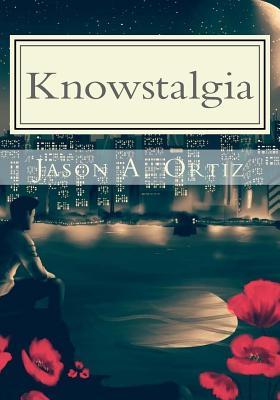 Download Knowstalgia: Poems about the Past and Pending - Jason Alexander Ortiz file in ePub