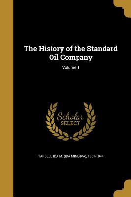 Full Download The History of the Standard Oil Company; Volume 1 - Ida Minerva Tarbell | PDF