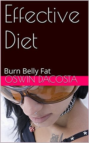 Download Effective Diet: Burn Belly Fat (Preserve Muscles and Blast Fat Book 1) - Oswin Dacosta | ePub
