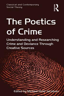 Download The Poetics of Crime: Understanding and Researching Crime and Deviance Through Creative Sources - Michael Hviid Jacobsen file in PDF