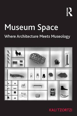 Read Museum Space: Where Architecture Meets Museology - Kali, Dr Tzortzi | ePub