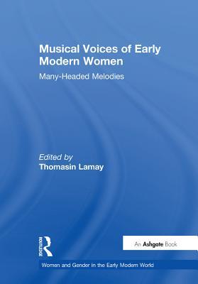 Download Musical Voices of Early Modern Women: Many-Headed Melodies - Thomasin Lamay file in PDF