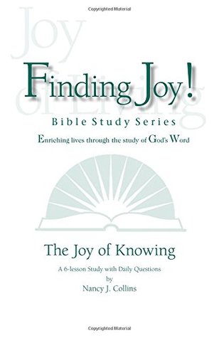 Full Download The Joy of Knowing (Joy of Living Bible Studies: Finding Joy! Series) - Nancy J. Collins | PDF