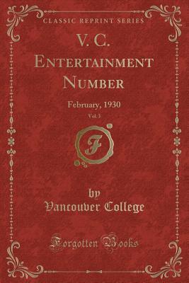 Download V. C. Entertainment Number, Vol. 3: February, 1930 (Classic Reprint) - Vancouver College | ePub