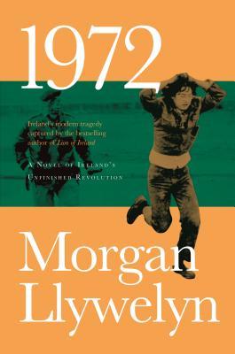 Read 1972: A Novel of Ireland's Unfinished Revolution - Morgan Llywelyn file in ePub