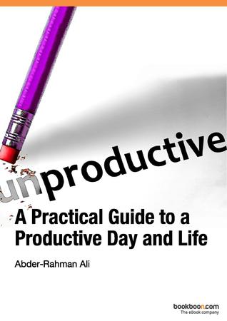 Read Online A practical guide to a productive day and life - Abder-Rahman Ali | ePub