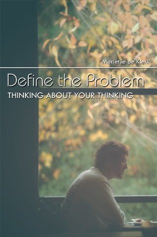 Read Define the Problem: Thinking About Your Thinking - Marietjie de Klerk file in PDF