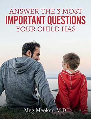 Read Answers To The 3 Most Important Questions Your Child Has - Meg Meeker file in PDF