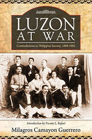 Read Luzon at War: Contradictions in Philippine Society, 1898-1902 - Milagros C. Guerrero | ePub