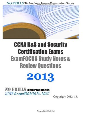 Full Download CCNA R&S and Security Certification Exams ExamFOCUS Study Notes & Review Questions 2013 - ExamREVIEW | ePub