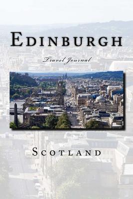 Read Edinburgh Scotland Travel Journal: Travel Journal with 150 Lined Pages -  | ePub