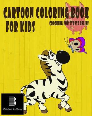 Read Cartoon Coloring Book for Kids: Coloring for Stress Relief - Brothers Publishing | PDF