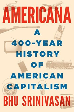 Download Americana: A 400-Year History of American Capitalism - Bhu Srinivasan file in PDF