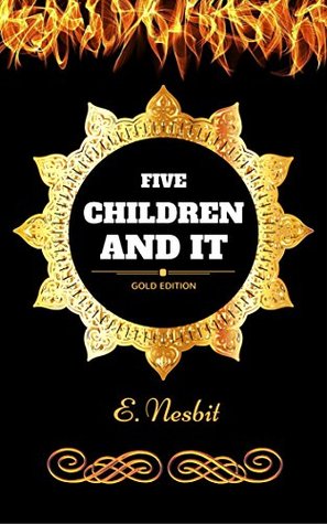 Read Online Five Children And It: By E. Nesbit - Illustrated - E. Nesbit file in ePub