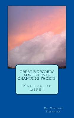 Read Online Creative Words Across Ever Changing Facets!: Facets of Life! - Dr Vandana Deshmukh file in ePub