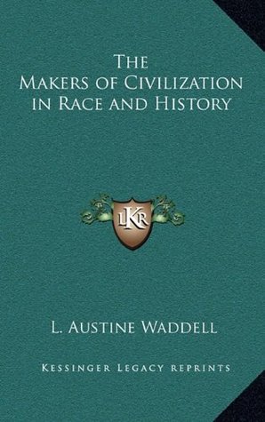 Read The Makers of Civilization in Race and History - L. Austine Waddell | PDF