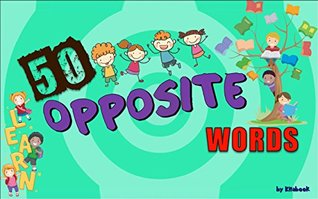 Read Online Opposite words: 50 opposite words with pictures, learn vocabulary words fast and effectively (Kids learn to read Book 2) - Kita Book | ePub