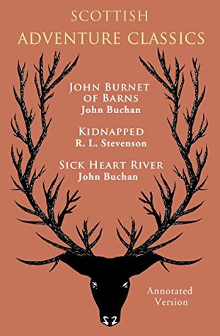 Download Scottish Adventure Classics (Annotated): John Burnet of Barns (Annotated), Kidnapped (Annotated), Sick Heart River (Annotated) - John Buchan | ePub
