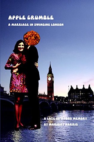 Download Apple Crumble: A Marriage in Swinging London: A Late 60s Food Memory - Marjory Harris | ePub