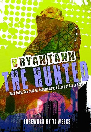 Full Download A Story of Bryce Kreed: The Hunted: Dark Lands (The Path of Redemption Book 2) - Bryan Tann file in ePub