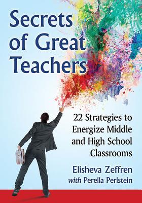 Download Secrets of Great Teachers: 22 Strategies to Energize Middle and High School Classrooms - Elisheva Zeffren file in PDF