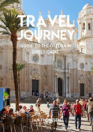 Full Download Travel Journey, Guide: To The Osteria In Lively Cadiz - Jan Thoresen | ePub