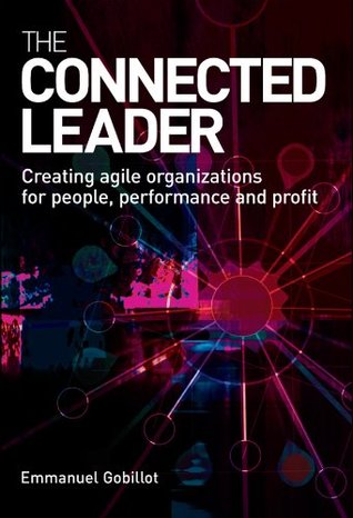 Download The Connected Leader: Creating Agile Organizations for People Performance and Profit - Emmanuel Gobillot | ePub