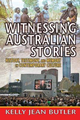 Read Witnessing Australian Stories: History, Testimony, and Memory in Contemporary Culture - Kelly Jean Butler file in PDF