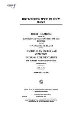 Read Flint Water Crisis: Impacts and Lessons Learned: Joint Hearing Before the Subcommittee on Environment and the Economy and the Subcommittee on Health of the Committee on Energy and Commerce - U.S. Congress | ePub