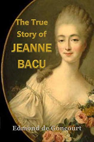 Download The True Story of Jeanne Becu, “a Mistress of Versailles” - Edmond de Goncourt | PDF