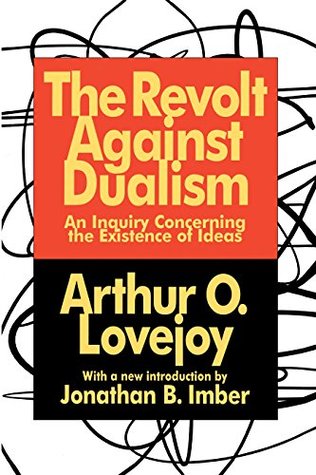Read The Revolt Against Dualism: An Inquiry Concerning the Existence of Ideas - Arthur O. Lovejoy | ePub