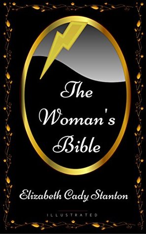 Download The Woman's Bible: By Elizabeth Cady Stanton - Illustrated - Elizabeth Cady Stanton file in ePub