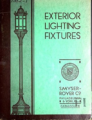 Download Exterior Lighting Fixtures: Lamps, Posts, Brackets & Lanterns, Cast Iron Verandas - Smyser Royer Company | ePub