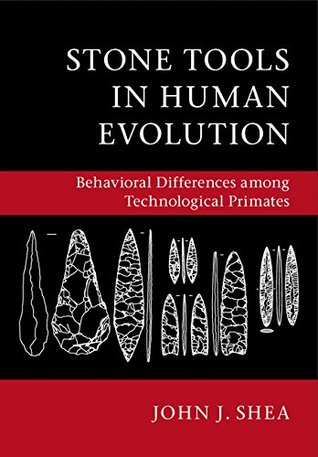 Full Download Stone Tools in Human Evolution: Behavioral Differences among Technological Primates - John J. Shea | PDF