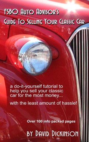Read Online FSBO Auto Advisor's Guide To Selling Your Classic Car - David Dickinson file in PDF