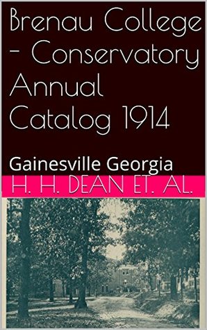 Full Download Brenau College - Conservatory Annual Catalog 1914: Gainesville Georgia - H. H. Dean et. al. file in ePub