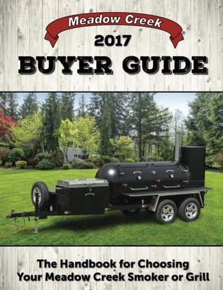 Read Online Meadow Creek Buyer Guide: The Handbook for Choosing Your Meadow Creek Smoker or Grill - Lavern L Gingerich | ePub