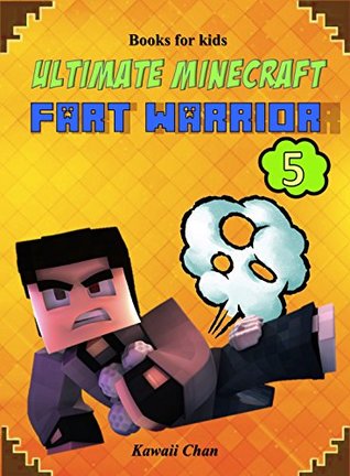 Read Online Books for Kids: Ultimate Minecraft Fart Warrior 5: (A Hilarious Book for Kids Age 6-10) (Unofficial Minecraft book) (fart books) - Kawaii Chan file in PDF
