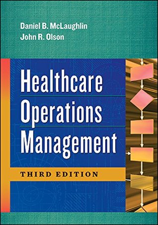 Read Online Healthcare Operations Management, Third Edition - Daniel B. Mclaughlin file in PDF