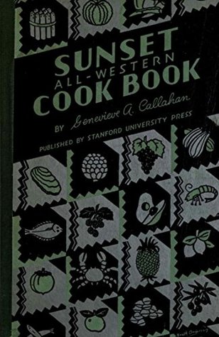 Read Online Sunset all-western cook book: how to select, prepare, cook, and serve all typically western food products(annotated) - Gwnevieve callahan | PDF
