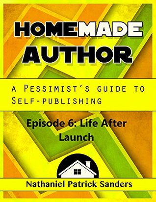 Read Online The Pessimist's Guide to Self Publishing: The Complete Series Collection - Nathaniel Patrick Sanders | ePub