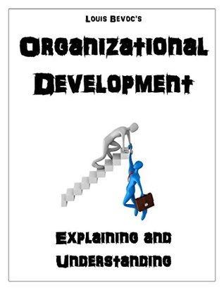 Read Online Organizational Development: Explaining and Understanding - Louis Bevoc file in PDF