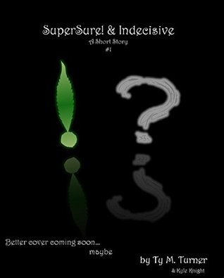 Read SuperSure & Indecisive: Hero's of Quartzite Mountain #1 - Ty M. Turner | PDF