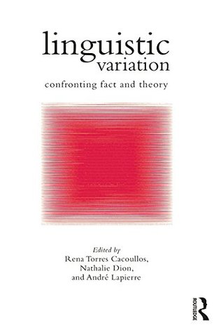 Read Linguistic Variation: Confronting Fact and Theory - Rena Torres Cacoullos | PDF
