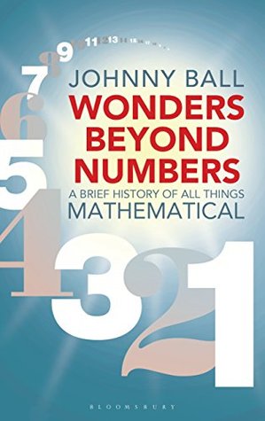 Read Wonders Beyond Numbers: A Brief History of All Things Mathematical - Johnny Ball file in PDF