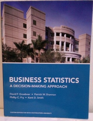 Full Download Business Statistics: A Decision-making Approach (Custom Edition for Nova Southeastern University) - David F. Groebner | ePub