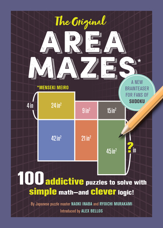 Full Download The Original Area Mazes: 100 Addictive Puzzles to Solve with Simple Math—and Clever Logic! - Naoki Inaba file in ePub
